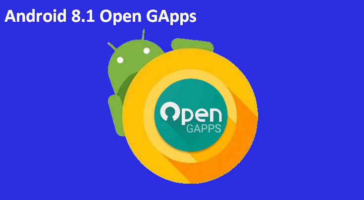 Open GApps для Android 8.1 Oreo (ARM, ARM64 и x86) доступны для скачивания